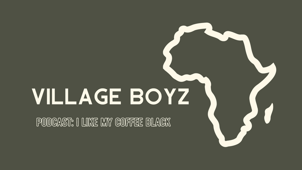 Village Boyz Podcast Interview: I Like My Coffee Black ft. Oye Bros